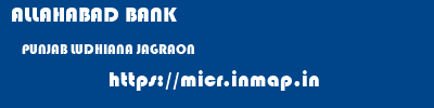 ALLAHABAD BANK  PUNJAB LUDHIANA JAGRAON   micr code